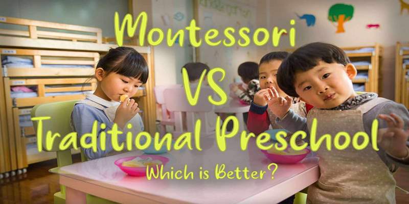 Montessori vs. Traditional Preschools: Choosing the Best for Your Child